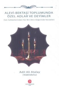 Alevi - Bektaşi Toplumunda Özel Adlar ve Deyimler Alevi - Bektaşi Toplumunda Özel Adlar ve Deyimler