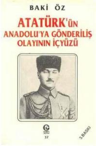 Atatürk'ün Anadolu'ya  Gönderiliş Olayının İç Yüzü Atatürk'ün Anadolu'ya  Gönderiliş Olayının İç Yüzü