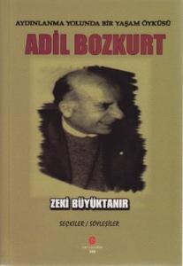 Aydınlanma Yolunda Bir Yaşam Öyküsü : Adil Bozkurt Aydınlanma Yolunda Bir Yaşam Öyküsü : Adil Bozkurt
