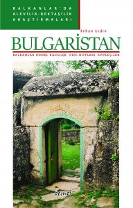 Balkanlar'da Alevilik-Bektaşilik Araştırmaları - Bulgaristan Balkanlar'da Alevilik-Bektaşilik Araştırmaları - Bulgaristan