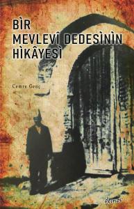 Bir Mevlevi Dedesinin Hikâyesi Bir Mevlevi Dedesinin Hikâyesi