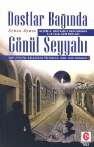 Dostlar Bağında Gönül Seyyahı Dostlar Bağında Gönül Seyyahı