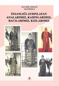 İnsanlığı Aydınlatan Analarımız, Kadınlarımız, Bacılarımız, Kızlarımız İnsanlığı Aydınlatan Analarımız, Kadınlarımız, Bacılarımız, Kızlarımız