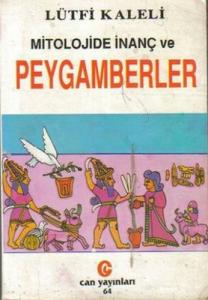 Mitolojide İnanç ve Peygamberler Mitolojide İnanç ve Peygamberler