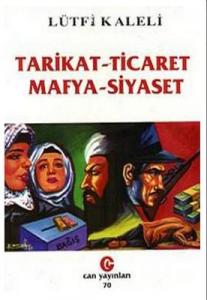 Tarikat, Ticaret, Mafya, Siyaset Tarikat, Ticaret, Mafya, Siyaset