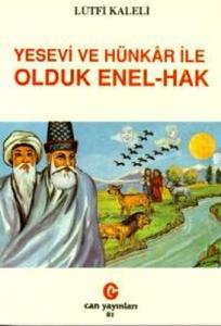 Yesevi ve Hünkâr İle Olduk Enel-Hak Yesevi ve Hünkâr İle Olduk Enel-Hak