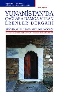 Yunanistan'da Çağlara Damga Vuran Erenler Dergâhı Yunanistan'da Çağlara Damga Vuran Erenler Dergâhı