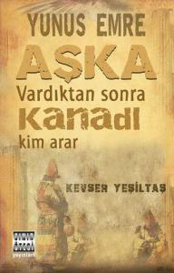 Yunus Emre / Aşka Vardıktan Sonra Kanadı Kim Arar Yunus Emre / Aşka Vardıktan Sonra Kanadı Kim Arar