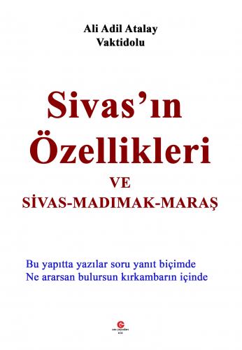 SİVAS’IN ÖZELLİKLERİ VE SİVAS-MADIMAK-MARAŞ